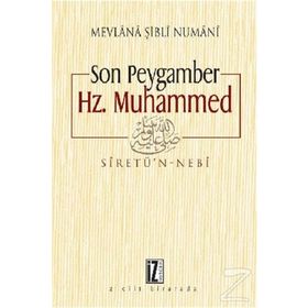 SON PEYGAMBER HZ. MUHAMMED MEVLANA ŞİBLİ NUMANI (2 CILT BIRARADA) - MEVLÂNÂ ŞİBLÎ NÛMÂNÎ