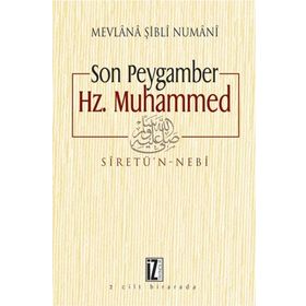 SON PEYGAMBER HZ. MUHAMMED MEVLANA ŞİBLİ NUMANI (2 CILT BIRARADA) - MEVLÂNÂ ŞİBLÎ NÛMÂNÎ