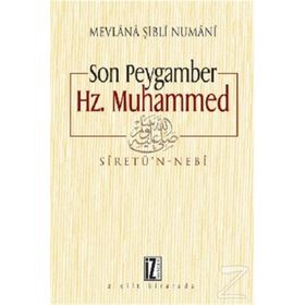 SON PEYGAMBER HZ. MUHAMMED MEVLANA ŞİBLİ NUMANI (2 CILT BIRARADA) - MEVLÂNÂ ŞİBLÎ NÛMÂNÎ