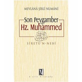 SON PEYGAMBER HZ. MUHAMMED MEVLANA ŞİBLİ NUMANI (2 CILT BIRARADA) - MEVLÂNÂ ŞİBLÎ NÛMÂNÎ