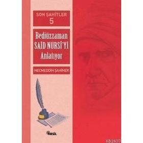 SON ŞAHİTLER 5 BEDİÜZZAMAN SAID NURSI´YI ANLATIYOR - NECMEDDIN ŞAHİNER