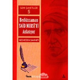 SON ŞAHİTLER 5 BEDİÜZZAMAN SAID NURSI´YI ANLATIYOR - NECMEDDIN ŞAHİNER