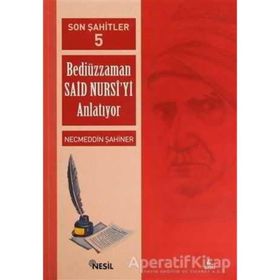 SON ŞAHİTLER 5 BEDİÜZZAMAN SAID NURSI´YI ANLATIYOR - NECMEDDIN ŞAHİNER