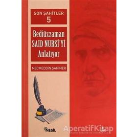 SON ŞAHİTLER 5 BEDİÜZZAMAN SAID NURSI´YI ANLATIYOR - NECMEDDIN ŞAHİNER