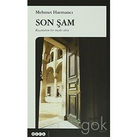 Son Şam: Kıyametten Bir Önceki Suret - Mehmet Harmancı