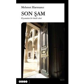 Son Şam: Kıyametten Bir Önceki Suret - Mehmet Harmancı