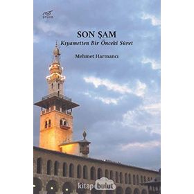 Son Şam: Kıyametten Bir Önceki Suret - Mehmet Harmancı
