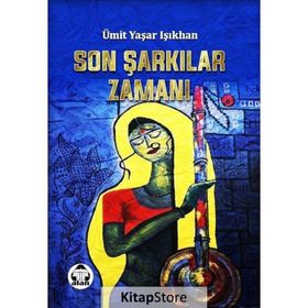 Son Şarkılar Zamanı - Ümit Yaşar Işıkhan