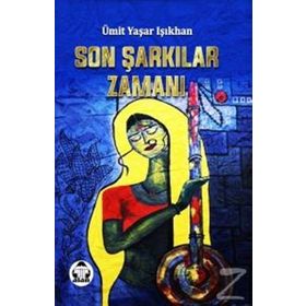 Son Şarkılar Zamanı - Ümit Yaşar Işıkhan