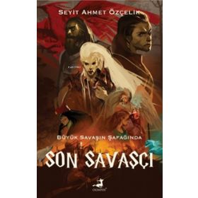 Son Savaşçı - Büyük Savaşın Şafağında - Olimpos Yayınları