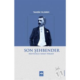 Son Şehbender: Müftüoğlu Ahmet Hikmet - Tahsin Yıldırım