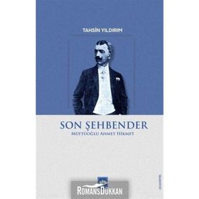 Son Şehbender: Müftüoğlu Ahmet Hikmet - Tahsin Yıldırım
