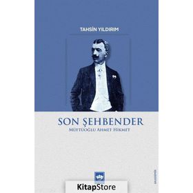 Son Şehbender: Müftüoğlu Ahmet Hikmet - Tahsin Yıldırım