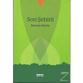 Son Şehirli - Bayram Akyüz