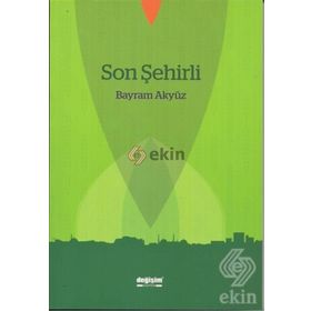 Son Şehirli - Bayram Akyüz