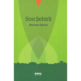 Son Şehirli - Bayram Akyüz