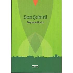 Son Şehirli - Bayram Akyüz