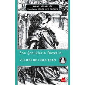 Son Şenliklerin Davetlisi - villiers de l isle adam