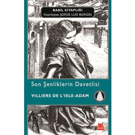 Son Şenliklerin Davetlisi - villiers de l isle adam