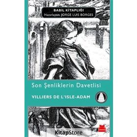 Son Şenliklerin Davetlisi - villiers de l isle adam