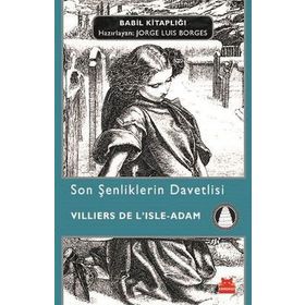 Son Şenliklerin Davetlisi - villiers de l isle adam