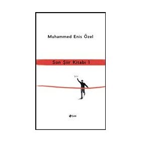 Son Şiir Kitabı - 1 - Muhammed Enis Özel
