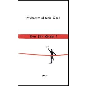 Son Şiir Kitabı - 1 - Muhammed Enis Özel