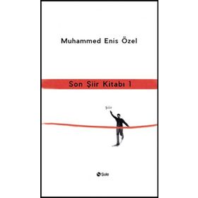 Son Şiir Kitabı - 1 - Muhammed Enis Özel