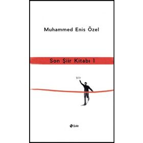 Son Şiir Kitabı - 1 - Muhammed Enis Özel
