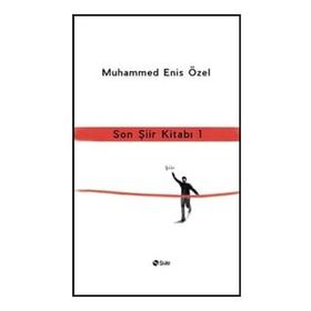 Son Şiir Kitabı - 1 - Muhammed Enis Özel