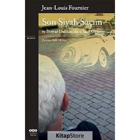 SON SIYAH SAÇIM VE İHTİYAR DELİKANLILARA BAZI ÖĞÜTLER - JEAN-LOUIS FOURNIER
