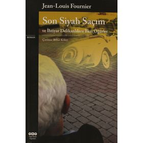 SON SIYAH SAÇIM VE İHTİYAR DELİKANLILARA BAZI ÖĞÜTLER - JEAN-LOUIS FOURNIER