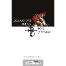 Son Şövalye - 21. Yüzyılda Keşfedilen Son Romanı - Alexandre Dumas