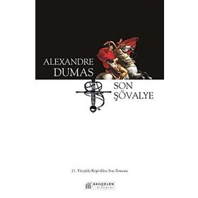 Son Şövalye - 21. Yüzyılda Keşfedilen Son Romanı - Alexandre Dumas