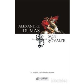 SON ŞÖVALYE - ALEXANDRE DUMAS