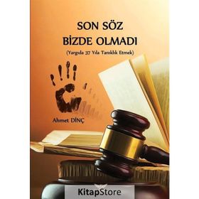 Son Söz Bizde Olmadı - Ahmet Dinç