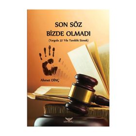 Son Söz Bizde Olmadı - Ahmet Dinç