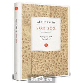 Son Söz-Gerçek Tıp Dersleri Cilt 1 - Aidin Salih