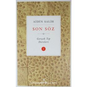 Son Söz-Gerçek Tıp Dersleri Cilt 1 - Aidin Salih