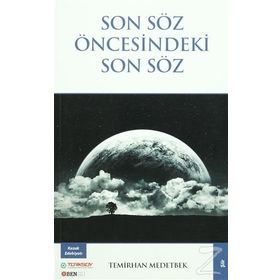 Son Söz Öncesindeki Son Söz - Temirhan Medetbek