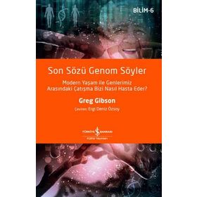 Son Sözü Genom Söyler: Modern Yaşam ile Genlerimiz Arasındaki Çatışma Bizi Nasıl Hasta Eder?