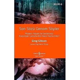 Son Sözü Genom Söyler: Modern Yaşam ile Genlerimiz Arasındaki Çatışma Bizi Nasıl Hasta Eder?