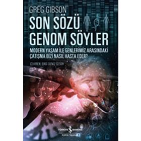 Son Sözü Genom Söyler: Modern Yaşam ile Genlerimiz Arasındaki Çatışma Bizi Nasıl Hasta Eder?