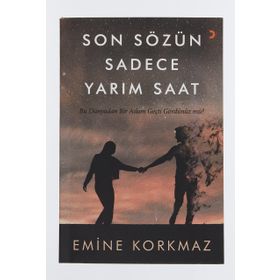 Son Sözün Sadece Yarım Saat - Emine Korkmaz