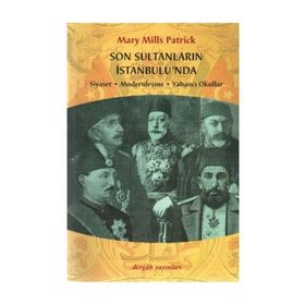 SON SULTANLARIN İSTANBULU'NDA SİYASET - MODERNLEŞME - YABANCI OKULLAR - MARY MILLS PATRICK