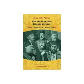 SON SULTANLARIN İSTANBULU'NDA SİYASET - MODERNLEŞME - YABANCI OKULLAR - MARY MILLS PATRICK