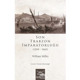 SON TRABZON İMPARATORLUĞU - WILLIAM MILLER