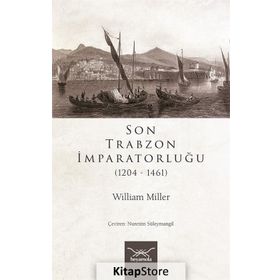 SON TRABZON İMPARATORLUĞU - WILLIAM MILLER