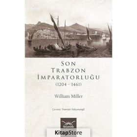 SON TRABZON İMPARATORLUĞU - WILLIAM MILLER