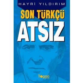 SON TÜRKÇÜ ATSIZ - HAYRI YILDIRIM
